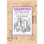 Drawing School: Fundamentals for the Beginner A comprehensive drawing course by Dowdalls, Jim, 9781633224865
