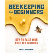 Beekeeping for Beginners by Bradshaw, Amber, 9781641524865