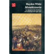 Metahistoria: la imaginacin histrica en la Europa del siglo XIX by White, Hayden, 9789681634865