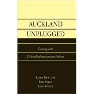 Auckland Unplugged Coping with Critical Infrastructure Failure by Stern, Eric; Newlove, Lindy; Svedin, Lina, 9780739104866