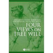 Four Views on Free Will by Fischer, John Martin; Kane, Robert; Pereboom, Derk; Vargas, Manuel, 9781405134866