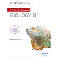 My Revision Notes: Edexcel A Level Biology B by Martin Rowland, 9781471854866