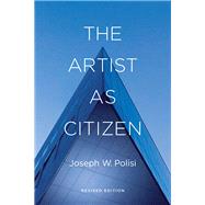 The Artist As Citizen by Polisi, Joseph W., 9781574674866