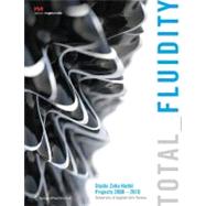 Total Fluidity: Studio Zaha Hadid, Projects 2000 - 2010, University of Applied Arts, Vienna by Institute of Architecture; Hadid, Zaha; Schumacher, Patrik, 9783709104866