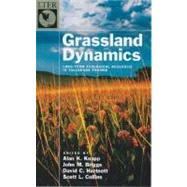 Grassland Dynamics Long-Term Ecological Research in Tallgrass Prairie by Knapp, Alan K.; Briggs, John M.; Hartnett, David C.; Collins, Scott L., 9780195114867