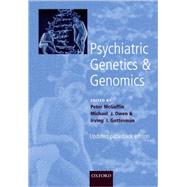 Psychiatric Genetics and Genomics by McGuffin, Peter; Owen, Michael J.; Gottesman, Irving I, 9780198564867