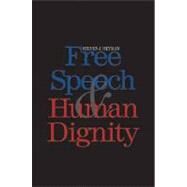 Free Speech and Human Dignity by Steven J. Heyman, 9780300114867
