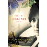 Rumbo al Hermoso Norte Una Novela by Urrea, Luis Alberto, 9780316054867