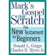 Mark's Gospel from Scratch by Griggs, Donald L., 9780664234867
