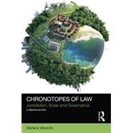 Chronotopes of Law: Jurisdiction, Scale and Governance by Valverde; Mariana, 9781138824867