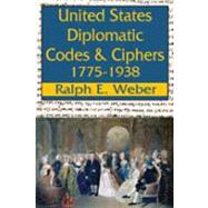 United States Diplomatic Codes and Ciphers, 1775-1938 by Weber,Ralph E., 9781412814867