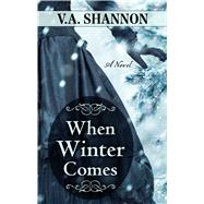 When Winter Comes by Shannon, V. A., 9781432854867