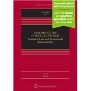 Traversing the Ethical Minefield Problems, Law, and Professional Responsibility [Connected eBook with Study Center] by Martyn, Susan R.; Fox, Lawrence J., 9781454874867