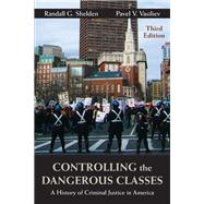 CONTROLLING THE DANGEROUS CLASSES by Shelden, Randall G.; Vasiliev, Pavel V., 9781478634867