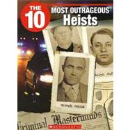 The 10 Most Outrageous Heists by Booth, Jack, 9781554484867