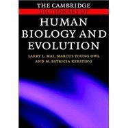 The Cambridge Dictionary of Human Biology and Evolution by Larry L. Mai , Marcus Young Owl , M. Patricia Kersting, 9780521664868