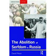 Abolition of Serfdom in Russia: 1762-1907 by Moon; David, 9780582294868