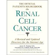 The Official Patient's Sourcebook on Renal Cell Cancer: A Revised and Updated Directory for the Internet Age by Icon Health Publications, 9780597834868