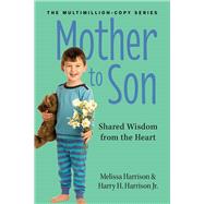 Mother to Son, Revised Edition Wisdom from the Heart by Harrison, Melissa; Harrison, Jr., Harry H., 9780761174868