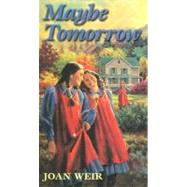 Maybe Tomorrow by Weir, Joan, 9780773674868