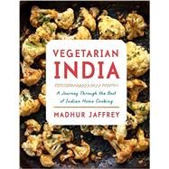 Vegetarian India A Journey Through the Best of Indian Home Cooking: A Cookbook by Jaffrey, Madhur, 9781101874868