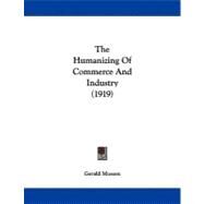 The Humanizing of Commerce and Industry by Mussen, Gerald, Sir, 9781104394868