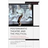 Postdramatic Theatre and the Political International Perspectives on Contemporary Performance by Jrs-Munby, Karen; Carroll, Jerome; Giles, Steve, 9781408184868