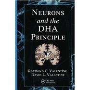 Neurons and the DHA Principle by Valentine; Raymond C., 9781439874868