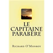 Le Capitaine Parabere by O'Monroy, M. Richard, 9781511594868