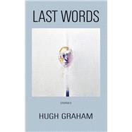Last Words Stories by Graham, Hugh, 9781550964868