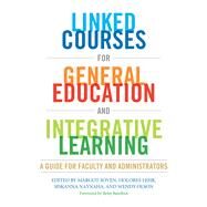 Linked Courses for General Education and Integrative Learning by Soven, Margot; Lehr, Dolores; Naynaha, Siskanna; Olson, Wendy, 9781579224868