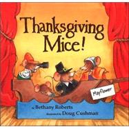 Thanksgiving Mice! by Roberts, Bethany, 9780618604869