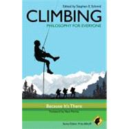 Climbing - Philosophy for Everyone Because It's There by Allhoff, Fritz; Schmid, Stephen E.; Florine, Hans, 9781444334869