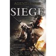 Agent of Rome Book One: The Siege by Brown, Nick, 9781444714869