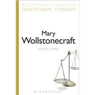 Mary Wollstonecraft Philosophical Mother Of Coeducation by Laird, Susan; Bailey, Richard, 9781472504869