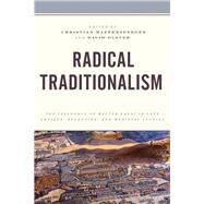 Radical Traditionalism The Influence of Walter Kaegi in Late Antique, Byzantine, and Medieval Studies by Olster, David; Raffensperger, Christian, 9781498584869