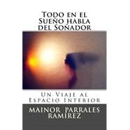 Todo en el Sueo habla del Soador by Ramrez, Mainor de la Trinidad Parrales; Troz, Leo, 9781507624869