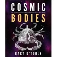 Cosmic Bodies by Toole, Gary O., 9781519294869