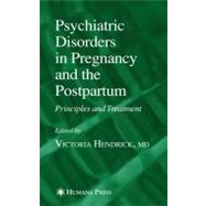 Psychiatric Disorders In Pregnancy And The Postpartum by Hendrick, Victoria C., M.D., 9781588294869
