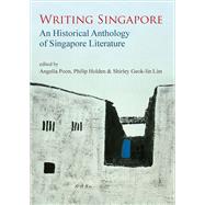Writing Singapore by Poon, Angelia; Holden, Philip; Lim, Shirley Geok-Lin, 9789971694869