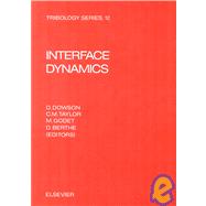 Interface Dynamics : Proceedings of the 14th Leeds-Lyon Symp. on Tribology, Lyon, France, 8-11 Sept., 1987 by Dowson, D.; Taylor, C. M.; Godet, M.; Berte, D., 9780444704870