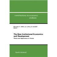 The New Institutional Economics and Development: Theory and Applications to Tunisia by Nabli, Mustapha K.; Nugent, Jeffrey B., 9780444874870