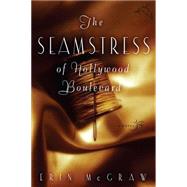 The Seamstress of Hollywood Boulevard by McGraw, Erin, 9780547524870