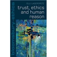 Trust, Ethics and Human Reason by Lagerspetz, Olli; Kirchin, Simon; Brooks, Thom, 9781441184870