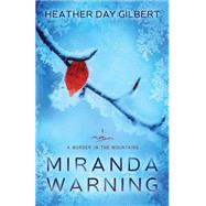 Miranda Warning by Gilbert, Heather Day, 9781499154870