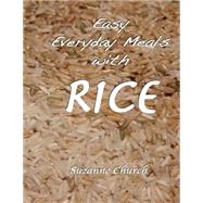Easy Everyday Meals With Rice by Church, Suzanne, 9781506144870