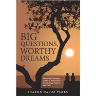 Big Questions, Worthy Dreams by Parks, Sharon Daloz, 9781506454870