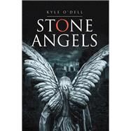 Stone Angels by O'dell, Kyle, 9781524584870