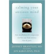Calming Your Anxious Mind by Brantley, Jeffrey, 9781572244870