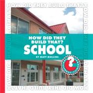 How Did They Build That? School by Mullins, Matt, 9781602794870